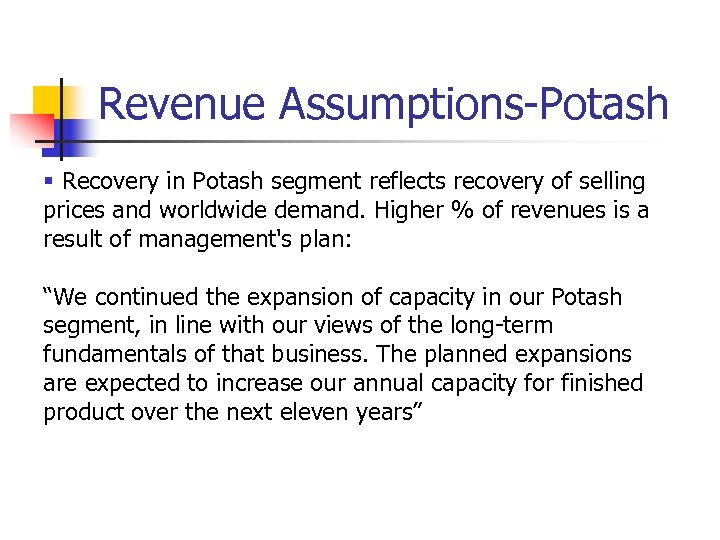 Revenue Assumptions-Potash § Recovery in Potash segment reflects recovery of selling prices and worldwide