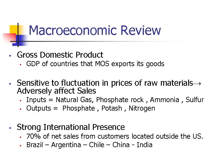 Macroeconomic Review § Gross Domestic Product § § Sensitive to fluctuation in prices of