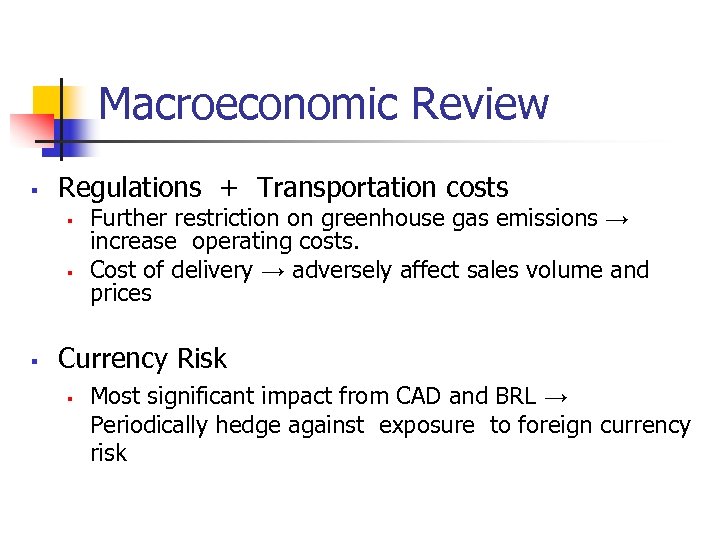 Macroeconomic Review § Regulations + Transportation costs § § § Further restriction on greenhouse