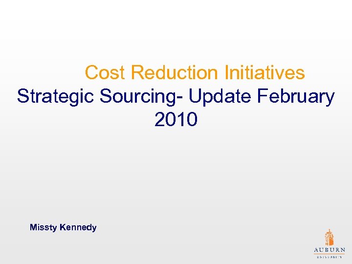 Cost Reduction Initiatives Strategic Sourcing- Update February 2010 Missty Kennedy 