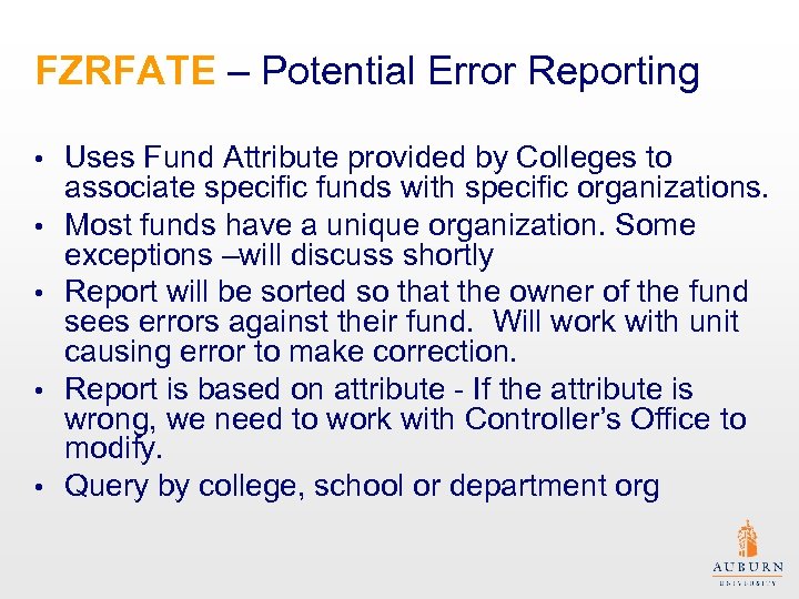 FZRFATE – Potential Error Reporting • • • Uses Fund Attribute provided by Colleges