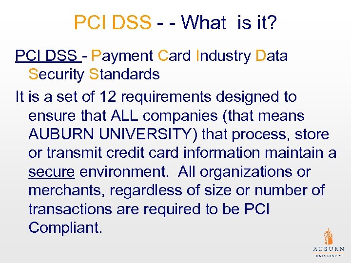 PCI DSS - - What is it? PCI DSS - Payment Card Industry Data