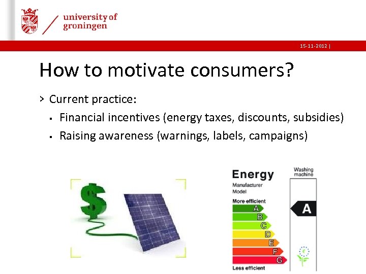15 -11 -2012 | How to motivate consumers? › Current practice: § Financial incentives