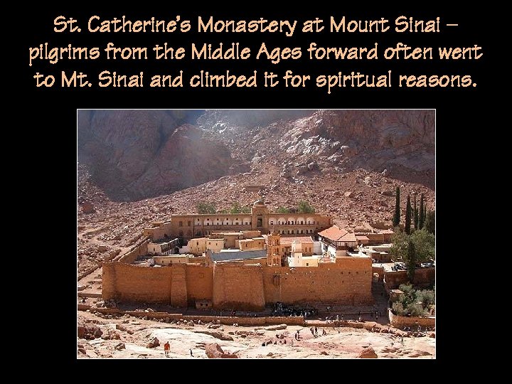 St. Catherine’s Monastery at Mount Sinai – pilgrims from the Middle Ages forward often