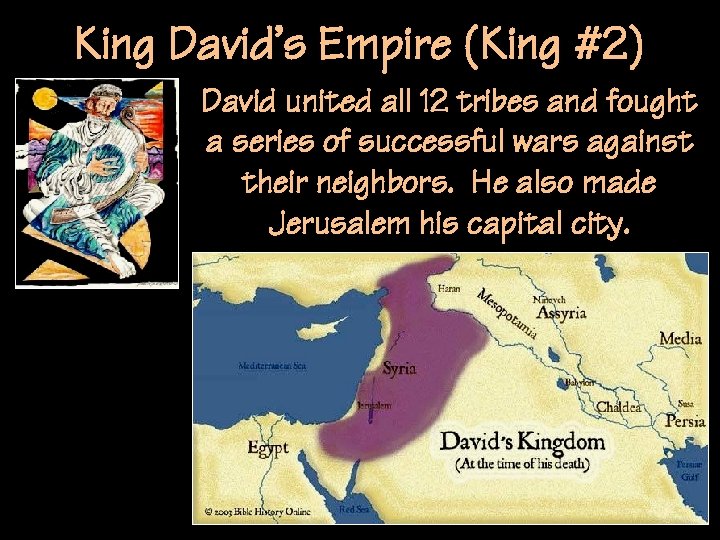 King David’s Empire (King #2) David united all 12 tribes and fought a series