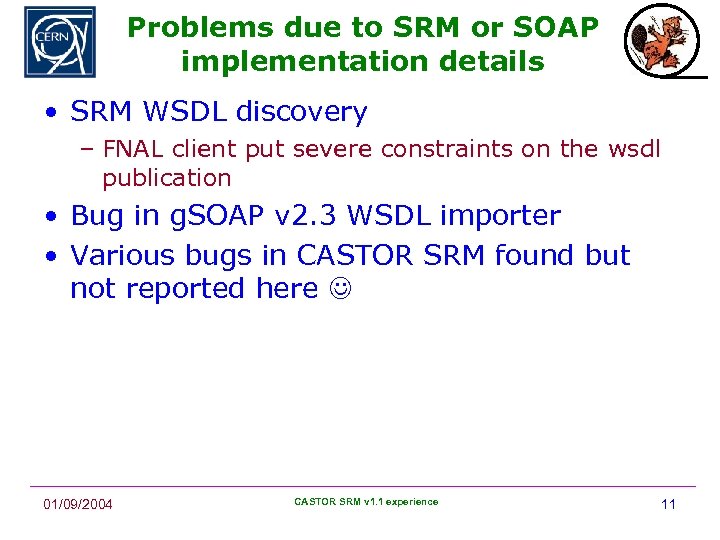 Problems due to SRM or SOAP implementation details • SRM WSDL discovery – FNAL