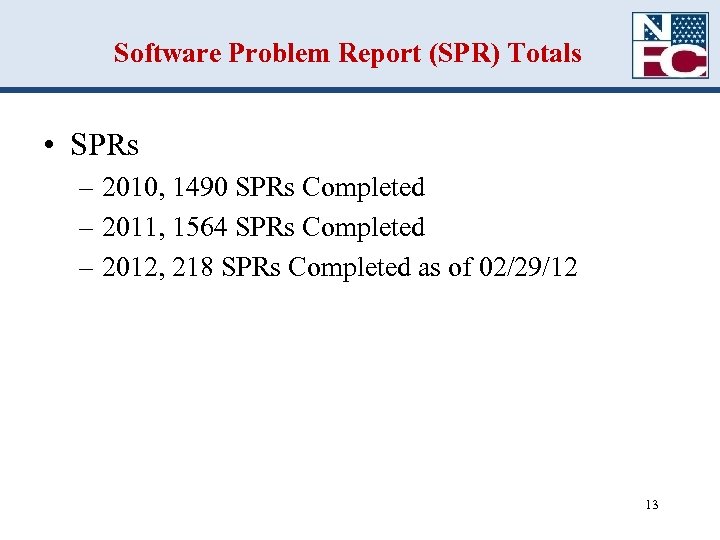 Software Problem Report (SPR) Totals • SPRs – 2010, 1490 SPRs Completed – 2011,