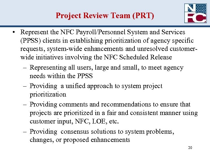 Project Review Team (PRT) • Represent the NFC Payroll/Personnel System and Services (PPSS) clients