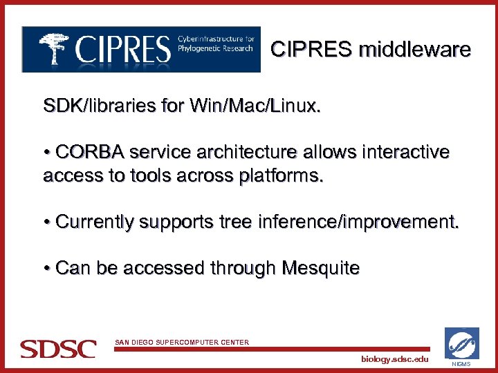 CIPRES middleware SDK/libraries for Win/Mac/Linux. • CORBA service architecture allows interactive access to tools