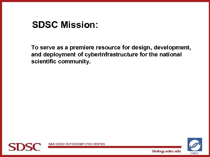 SDSC Mission: To serve as a premiere resource for design, development, and deployment of