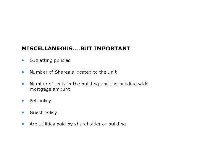 MISCELLANEOUS…. BUT IMPORTANT • Subletting policies • Number of Shares allocated to the unit