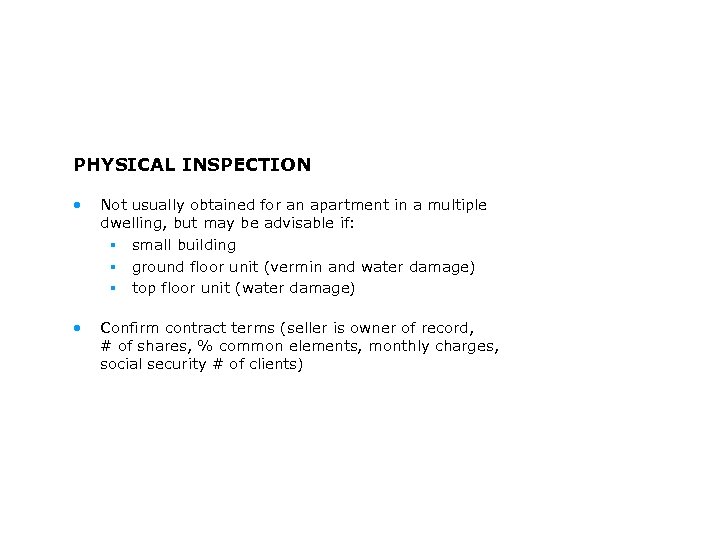PHYSICAL INSPECTION • Not usually obtained for an apartment in a multiple dwelling, but