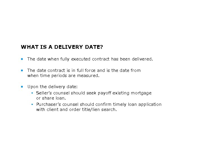 WHAT IS A DELIVERY DATE? • The date when fully executed contract has been