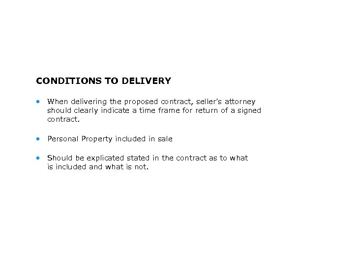 CONDITIONS TO DELIVERY • When delivering the proposed contract, seller’s attorney should clearly indicate