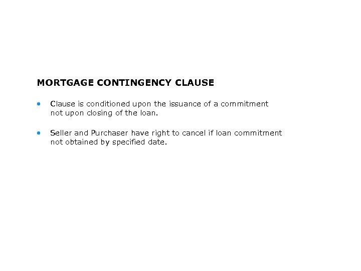 MORTGAGE CONTINGENCY CLAUSE • Clause is conditioned upon the issuance of a commitment not