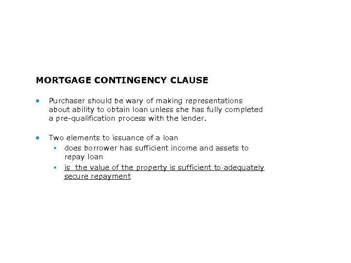 MORTGAGE CONTINGENCY CLAUSE • Purchaser should be wary of making representations about ability to