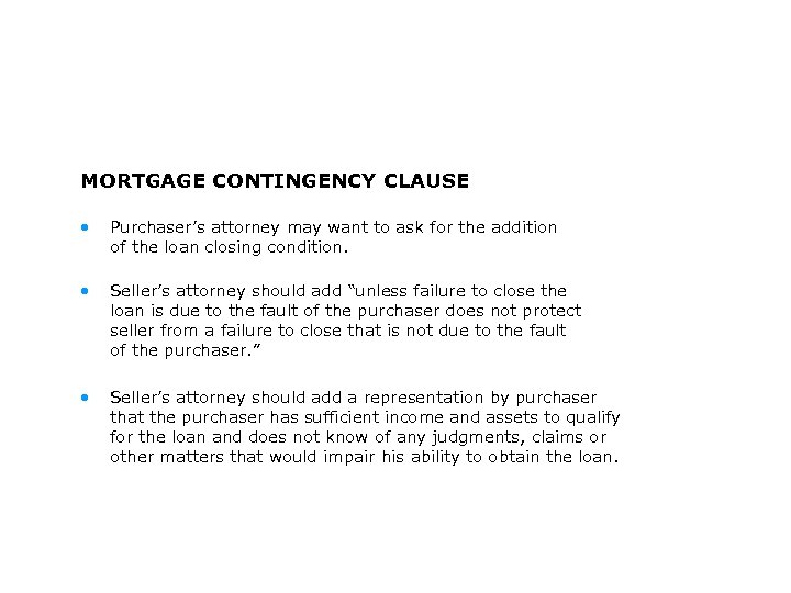 MORTGAGE CONTINGENCY CLAUSE • Purchaser’s attorney may want to ask for the addition of