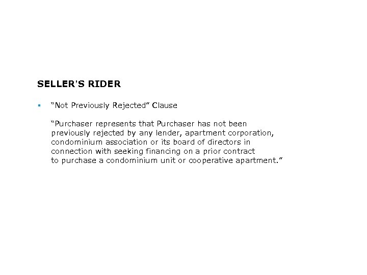 SELLER’S RIDER § “Not Previously Rejected” Clause “Purchaser represents that Purchaser has not been