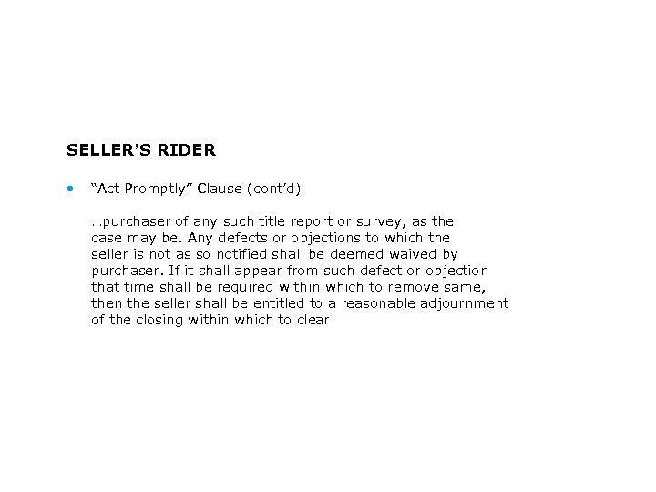 SELLER’S RIDER • “Act Promptly” Clause (cont’d) …purchaser of any such title report or