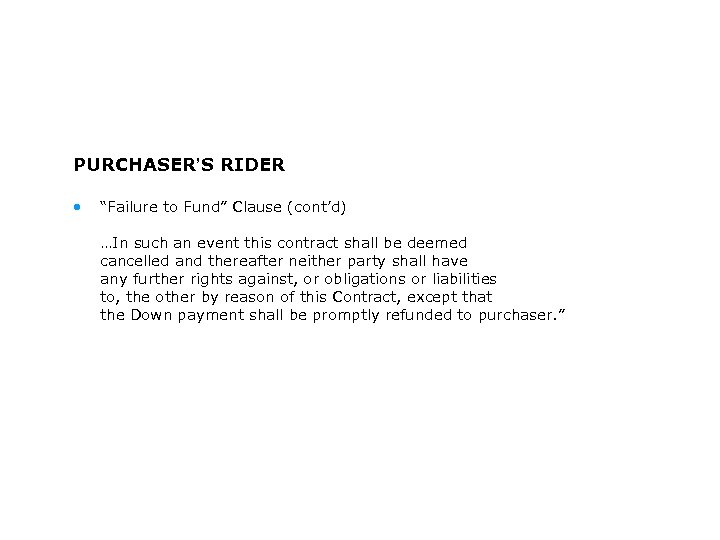 PURCHASER’S RIDER • “Failure to Fund” Clause (cont’d) …In such an event this contract