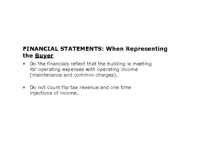 FINANCIAL STATEMENTS: When Representing the Buyer • Do the financials reflect that the building