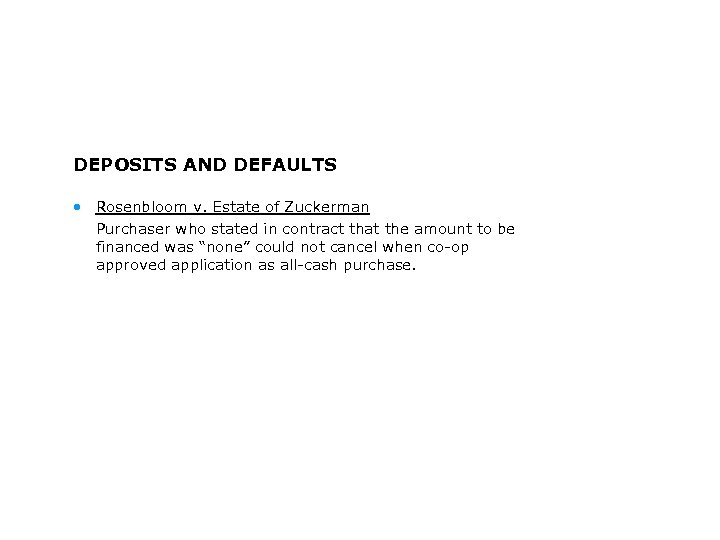 DEPOSITS AND DEFAULTS • Rosenbloom v. Estate of Zuckerman Purchaser who stated in contract