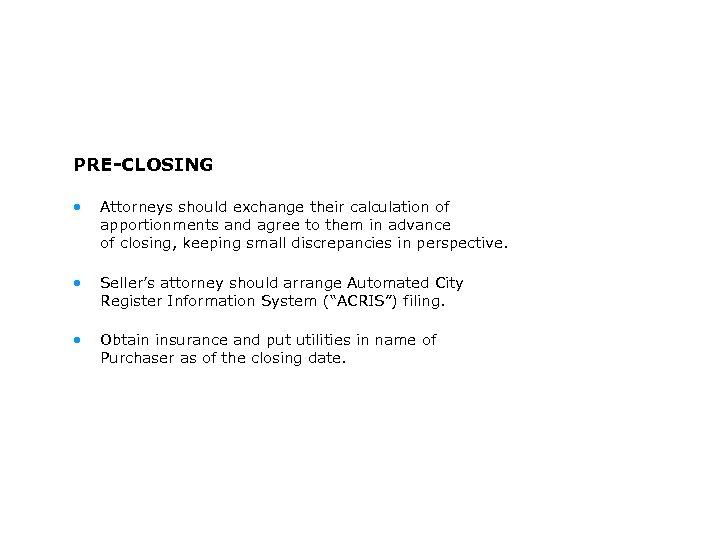 PRE-CLOSING • Attorneys should exchange their calculation of apportionments and agree to them in