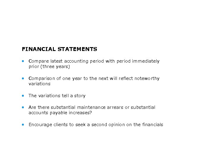 FINANCIAL STATEMENTS • Compare latest accounting period with period immediately prior (three years) •