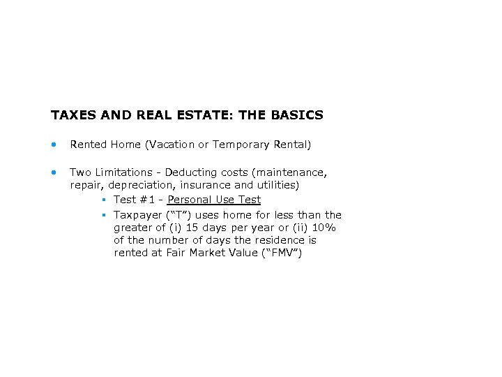 TAXES AND REAL ESTATE: THE BASICS • Rented Home (Vacation or Temporary Rental) •