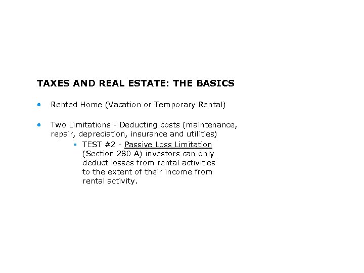 TAXES AND REAL ESTATE: THE BASICS • Rented Home (Vacation or Temporary Rental) •