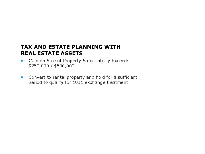 TAX AND ESTATE PLANNING WITH REAL ESTATE ASSETS • Gain on Sale of Property