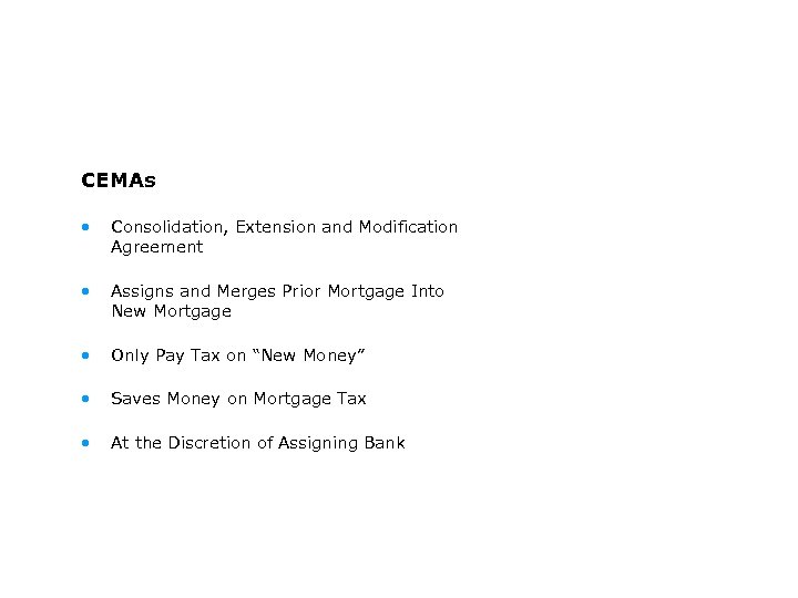 CEMAs • Consolidation, Extension and Modification Agreement • Assigns and Merges Prior Mortgage Into