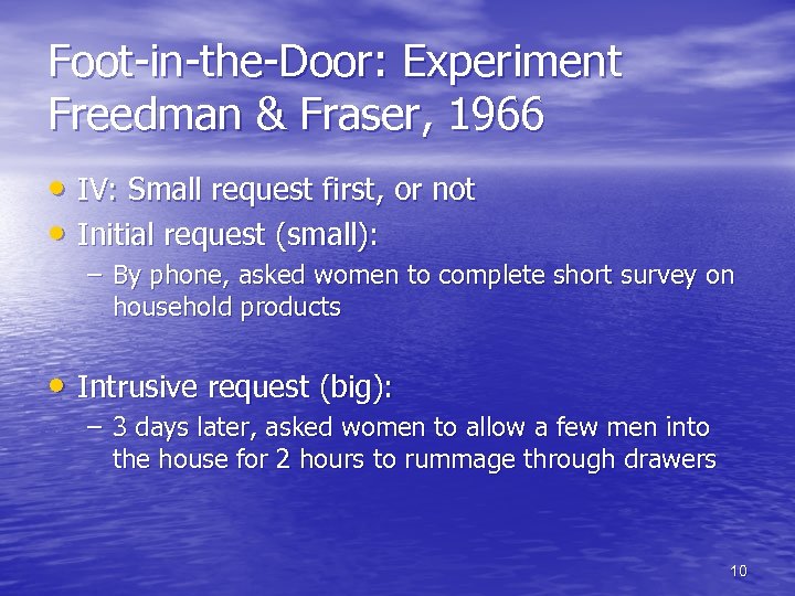 Foot-in-the-Door: Experiment Freedman & Fraser, 1966 • IV: Small request first, or not •