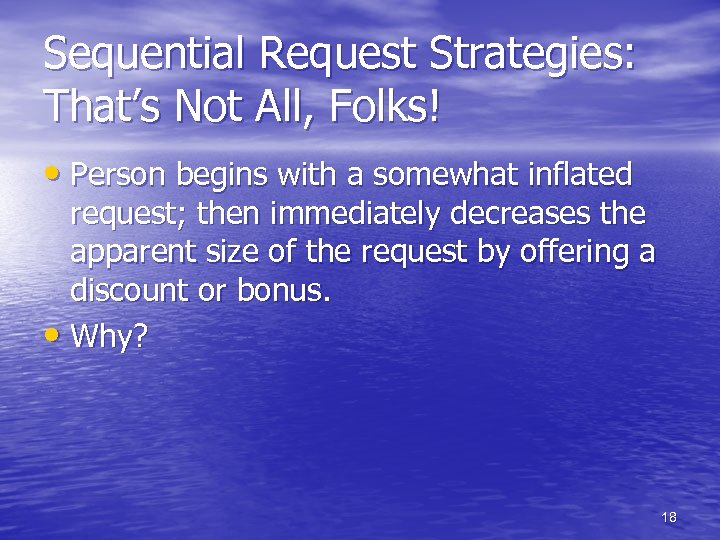 Sequential Request Strategies: That’s Not All, Folks! • Person begins with a somewhat inflated