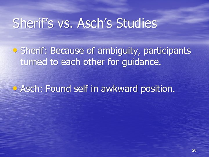Sherif’s vs. Asch’s Studies • Sherif: Because of ambiguity, participants turned to each other