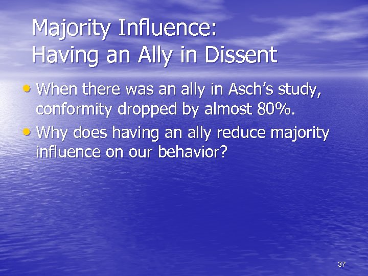 Majority Influence: Having an Ally in Dissent • When there was an ally in