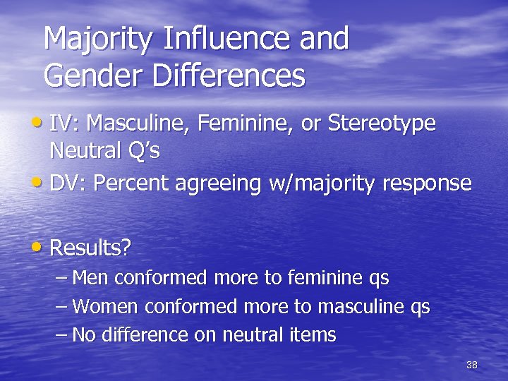 Majority Influence and Gender Differences • IV: Masculine, Feminine, or Stereotype Neutral Q’s •