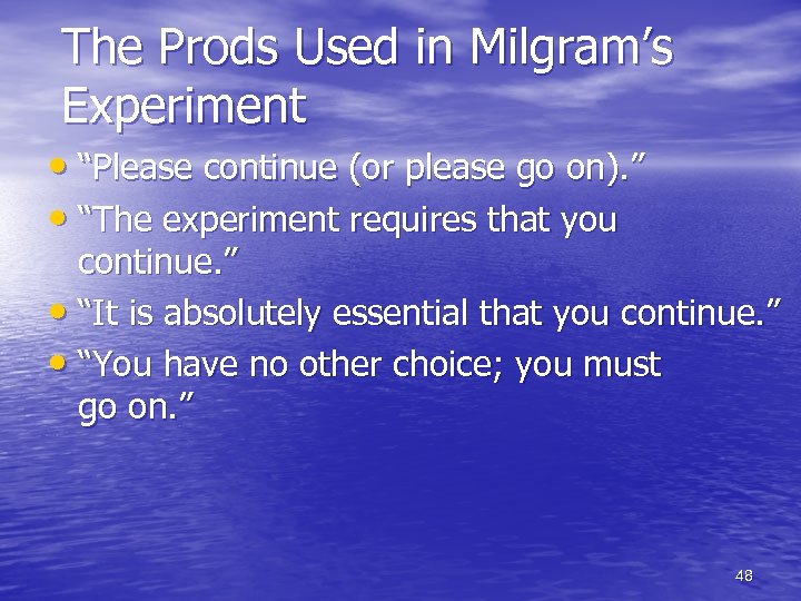 The Prods Used in Milgram’s Experiment • “Please continue (or please go on). ”
