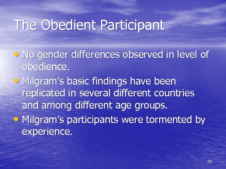 The Obedient Participant • No gender differences observed in level of obedience. • Milgram’s