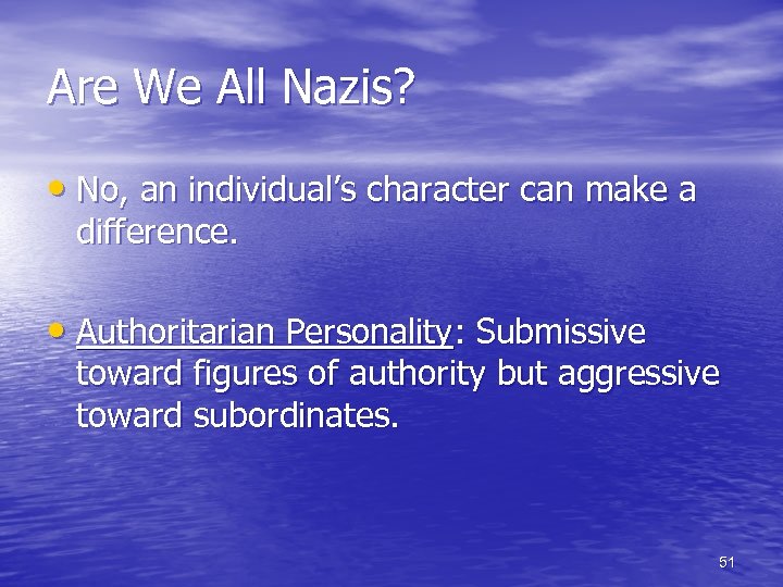Are We All Nazis? • No, an individual’s character can make a difference. •