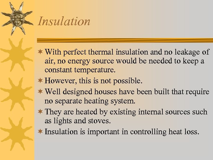Insulation ¬ With perfect thermal insulation and no leakage of air, no energy source