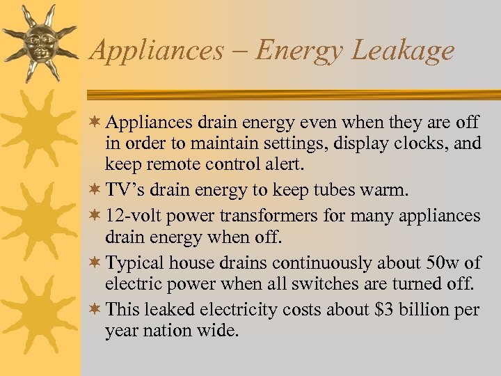 Appliances – Energy Leakage ¬ Appliances drain energy even when they are off in