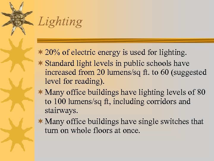 Lighting ¬ 20% of electric energy is used for lighting. ¬ Standard light levels