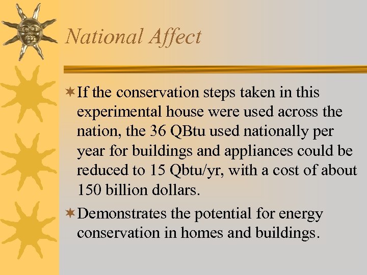 National Affect ¬If the conservation steps taken in this experimental house were used across