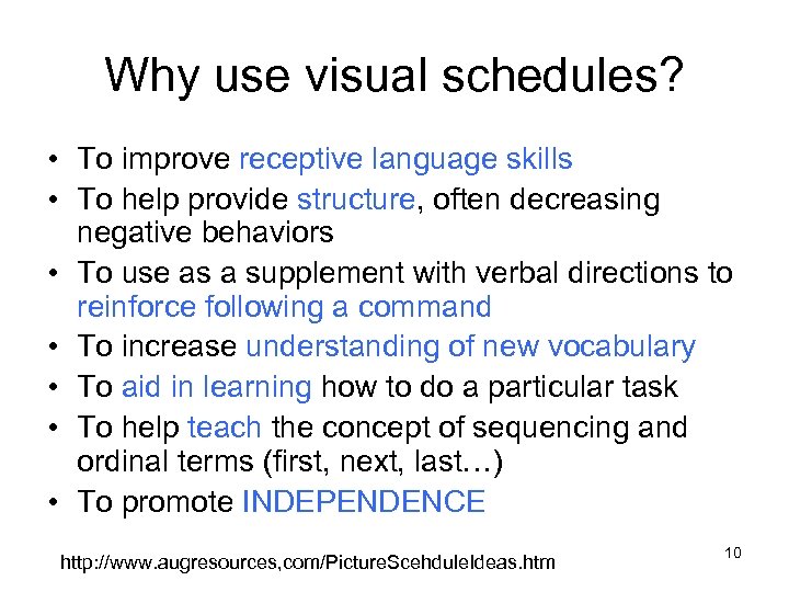 Why use visual schedules? • To improve receptive language skills • To help provide