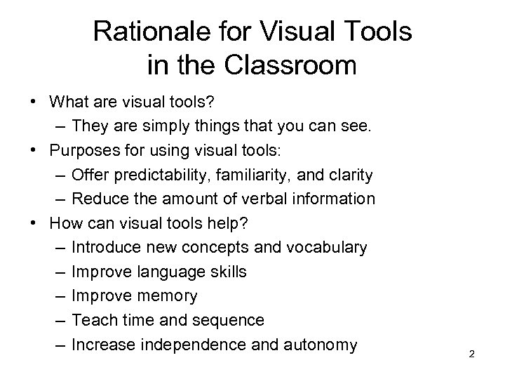 Rationale for Visual Tools in the Classroom • What are visual tools? – They