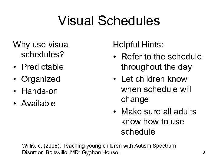 Visual Schedules Why use visual schedules? • Predictable • Organized • Hands-on • Available