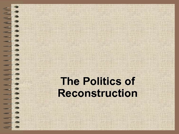 The Politics of Reconstruction 