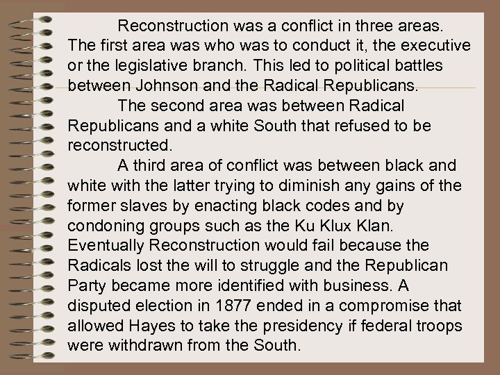 Reconstruction was a conflict in three areas. The first area was who was to