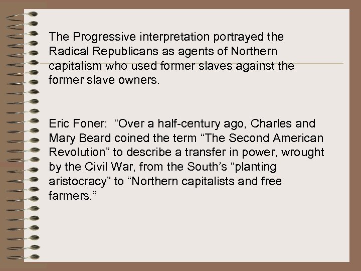 The Progressive interpretation portrayed the Radical Republicans as agents of Northern capitalism who used